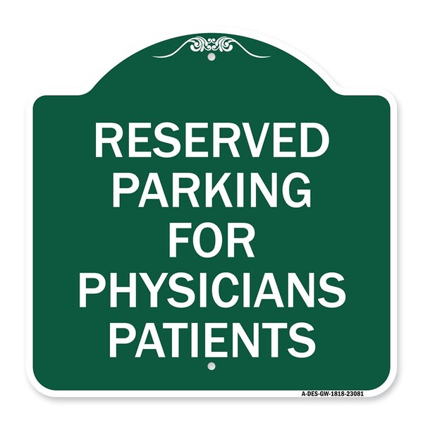 Reserved Parking for Physicians Patients, Green & White Aluminum Sign, 18" x 18", GW-1818-23081